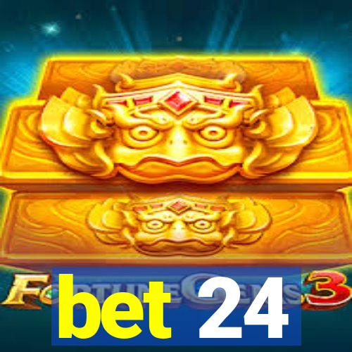 bet 24